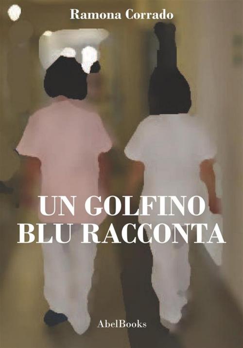Cover of the book Un golfino blu racconta by Ramona Corrado, Abel Books