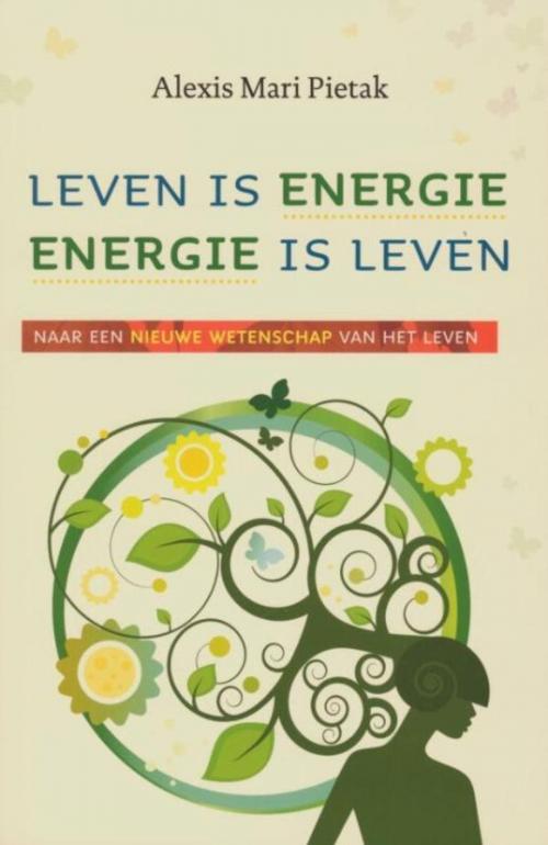 Cover of the book Leven is energie, energie is leven by Alexis Mari Pietak, VBK Media