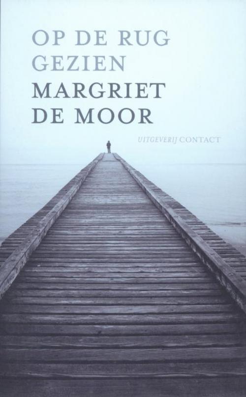 Cover of the book Op de rug gezien by Margriet de Moor, Bezige Bij b.v., Uitgeverij De