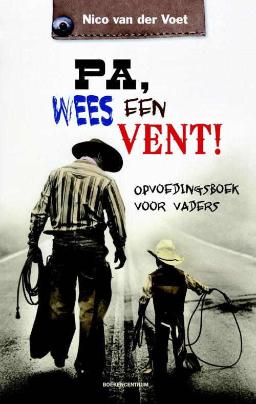 Cover of the book Pa, wees een vent! by Nico van der Voet, VBK Media