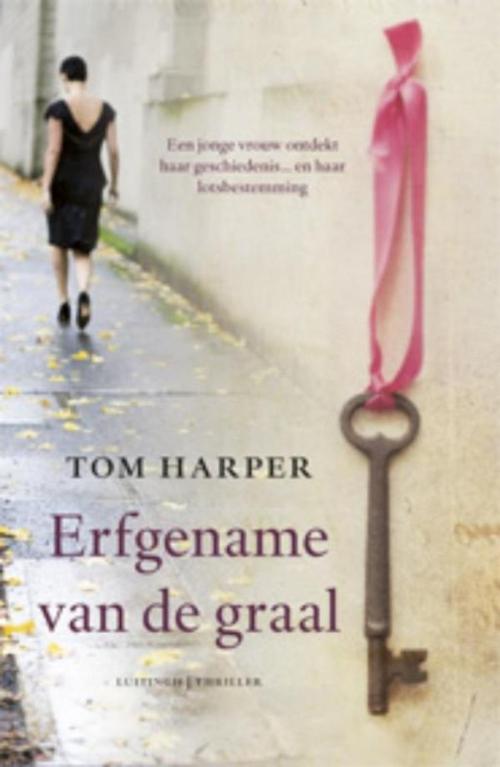Cover of the book Erfgename van de graal by Tom Harper, Luitingh-Sijthoff B.V., Uitgeverij
