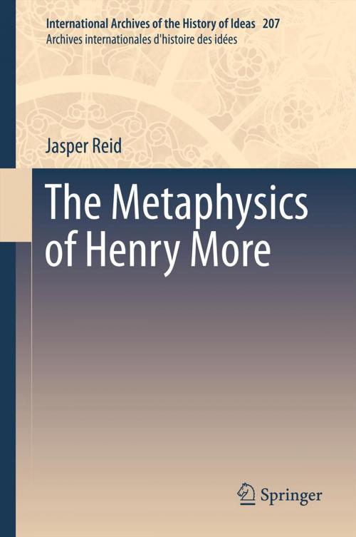 Cover of the book The Metaphysics of Henry More by Jasper Reid, Springer Netherlands