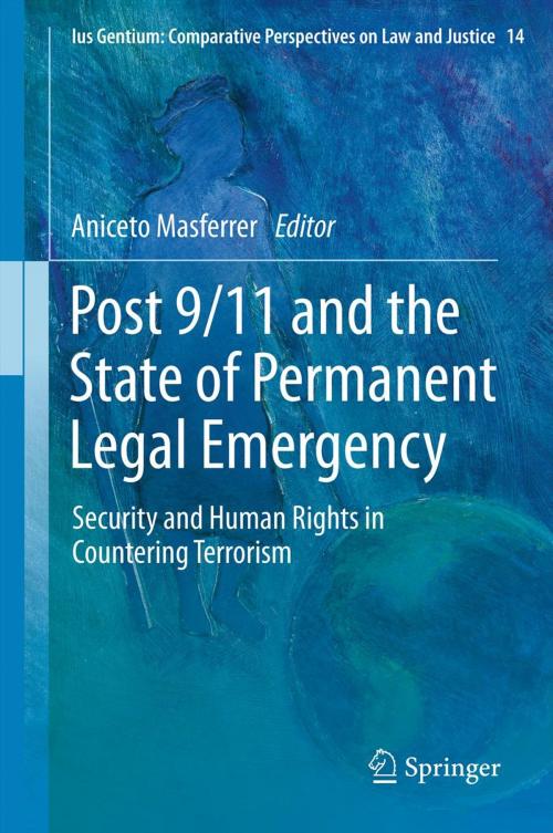 Cover of the book Post 9/11 and the State of Permanent Legal Emergency by , Springer Netherlands