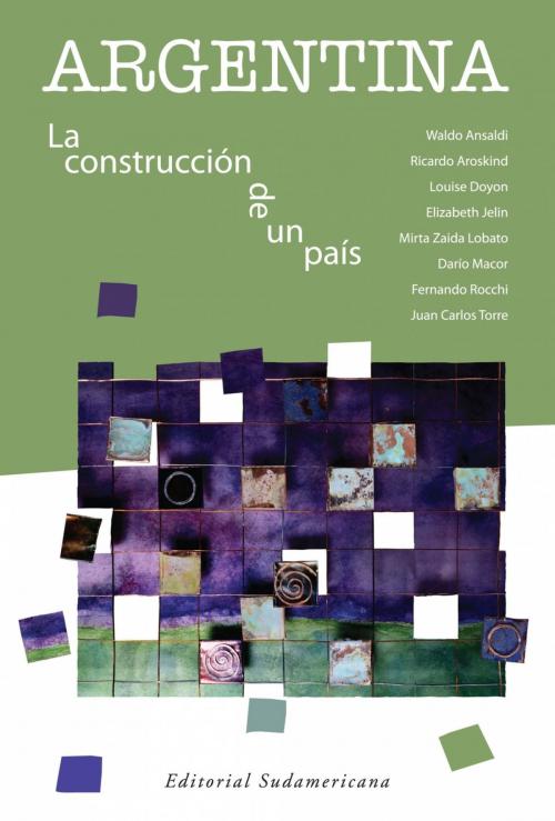 Cover of the book Argentina by Mirta Zaida Lobato, Juan Carlos Torre, Fernando Rocchi, Penguin Random House Grupo Editorial Argentina