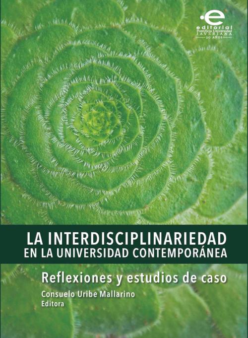 Cover of the book La interdisciplinariedad en la universidad contemporánea by Mallarino, Consuelo Uribe, Editorial Pontificia Universidad Javeriana