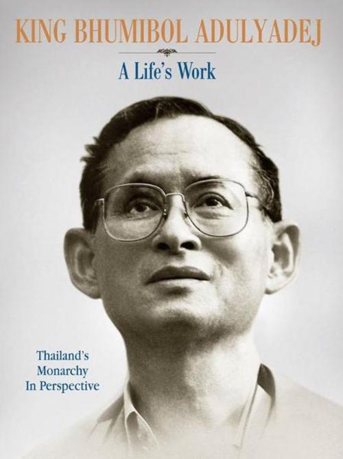 Cover of the book King Bhumibol Adulyadej: A Life's Work by Nicholas Grossman, Dominic Faulder, Editions Didier Millet