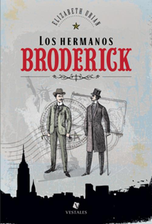 Cover of the book Los hermanos Broderick by Elizabeth Urian, Editorial Vestales