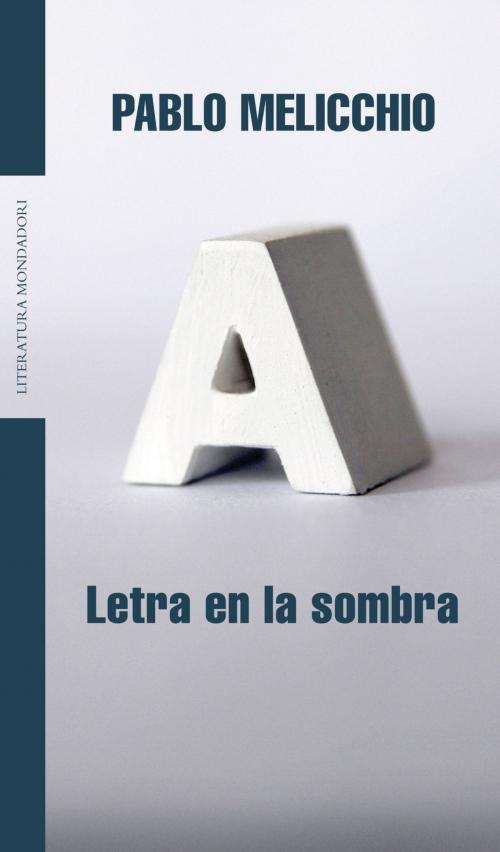 Cover of the book Letra en la sombra by Pablo Melicchio, Penguin Random House Grupo Editorial Argentina