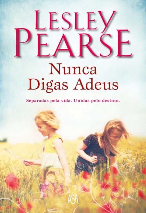 Cover of the book Nunca Digas Adeus by LESLEY PEARSE, ASA