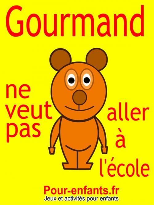 Cover of the book Gourmand ne veut pas aller à l'école by Claude Marc, Pour-enfants.fr