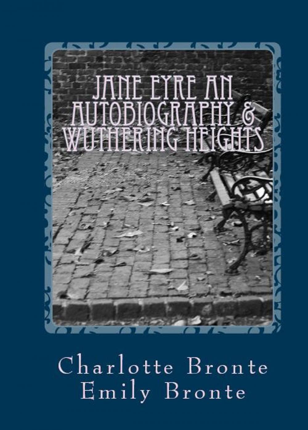 Big bigCover of Jane Eyre an Autobiography & Wuthering Heights