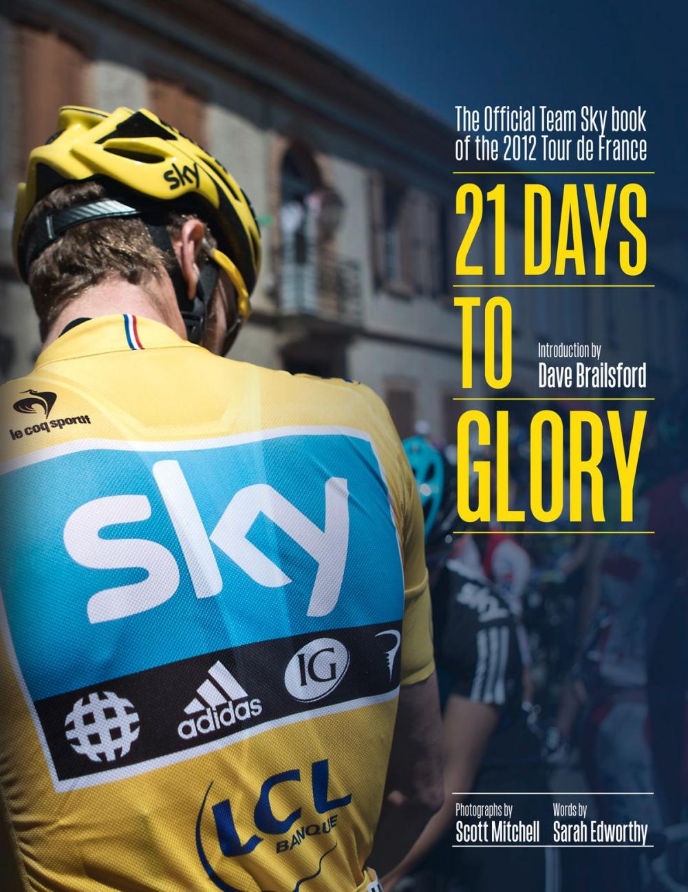 Big bigCover of 21 Days to Glory: The Official Team Sky Book of the 2012 Tour de France
