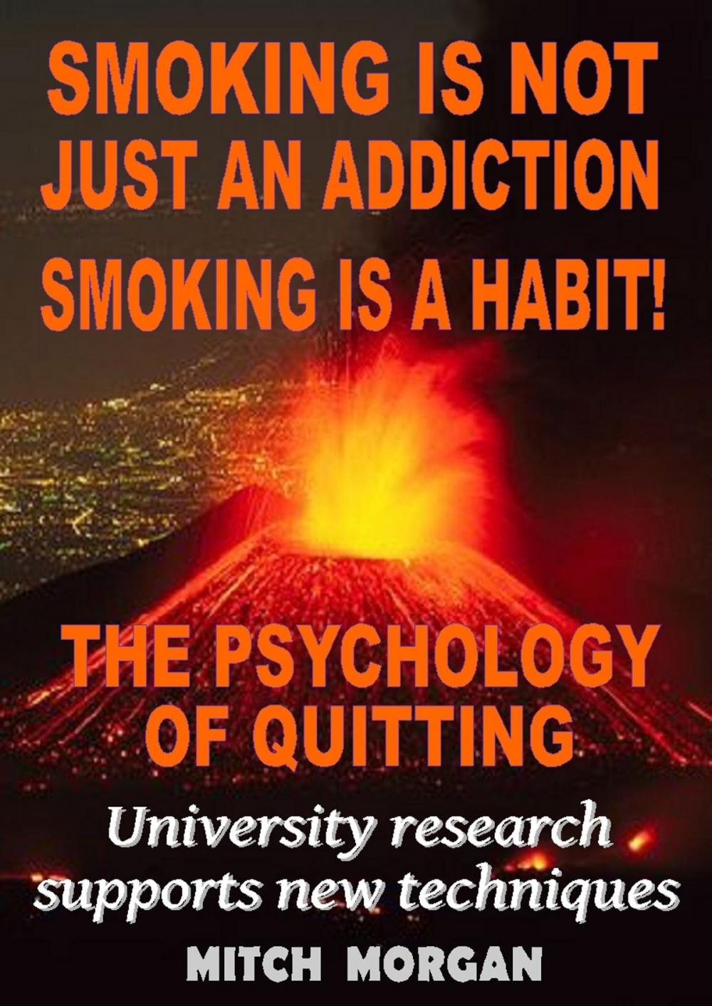 Big bigCover of Smoking Is Not Just An Addiction Smoking Is A Habit! The Psychology Of Quitting Gradually