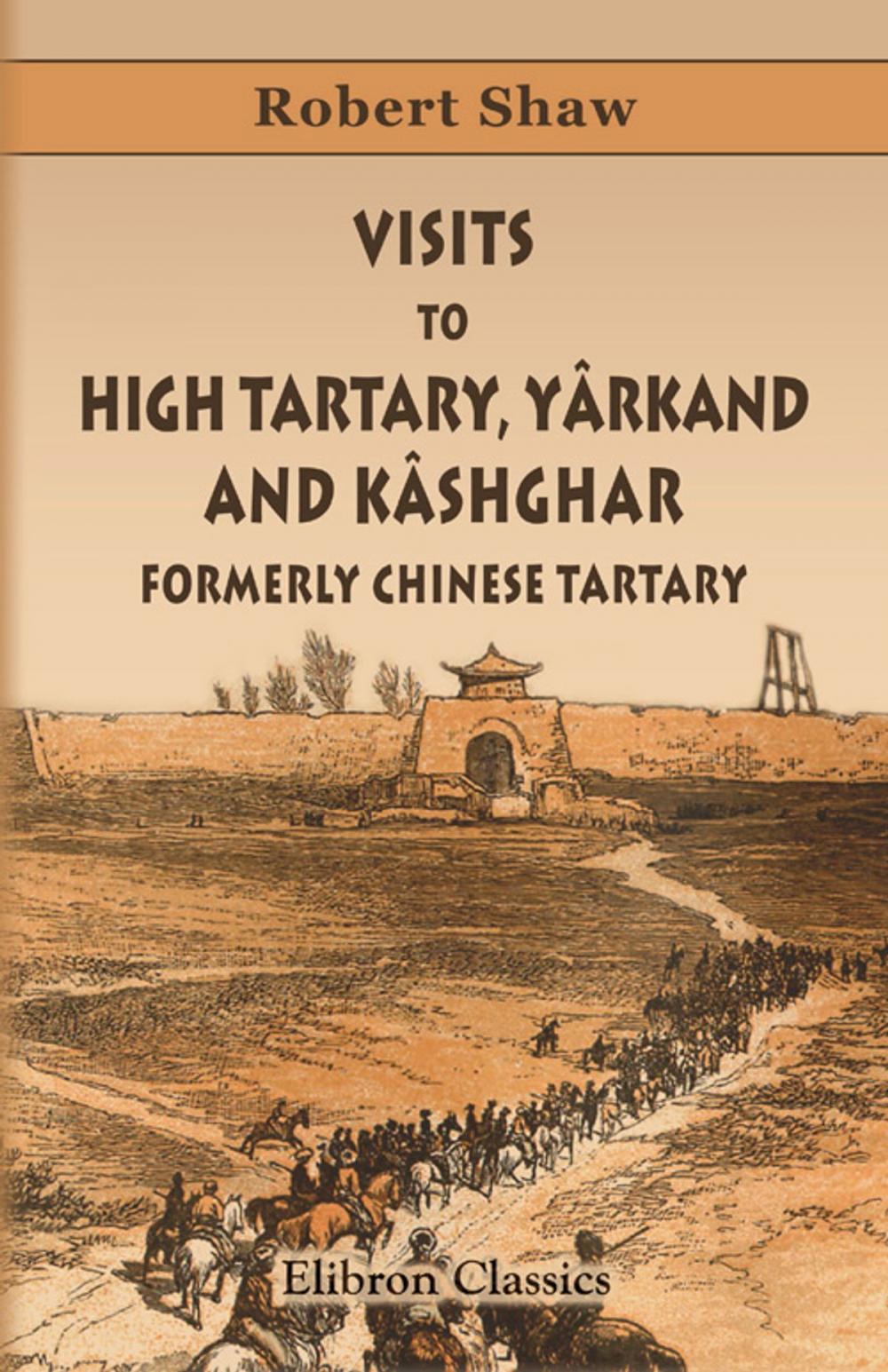 Big bigCover of Visits to High Tartary, Yârkand, and Kâshghar (Formerly Chinese Tartary).