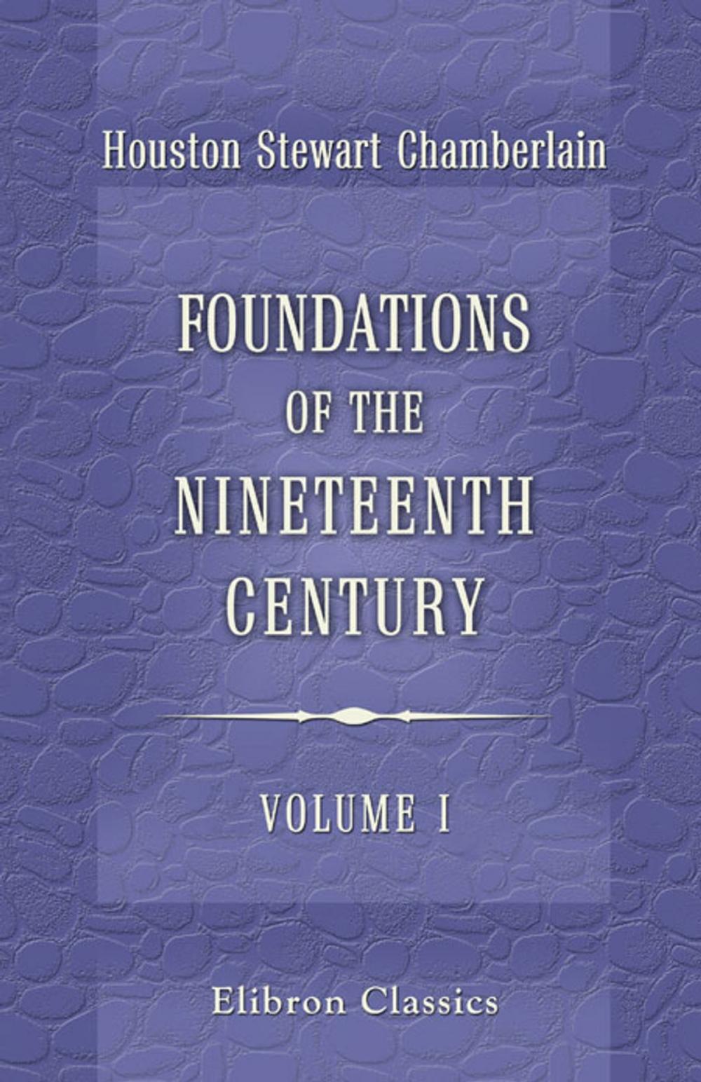 Big bigCover of Foundations of the Nineteenth Century. Volume 1