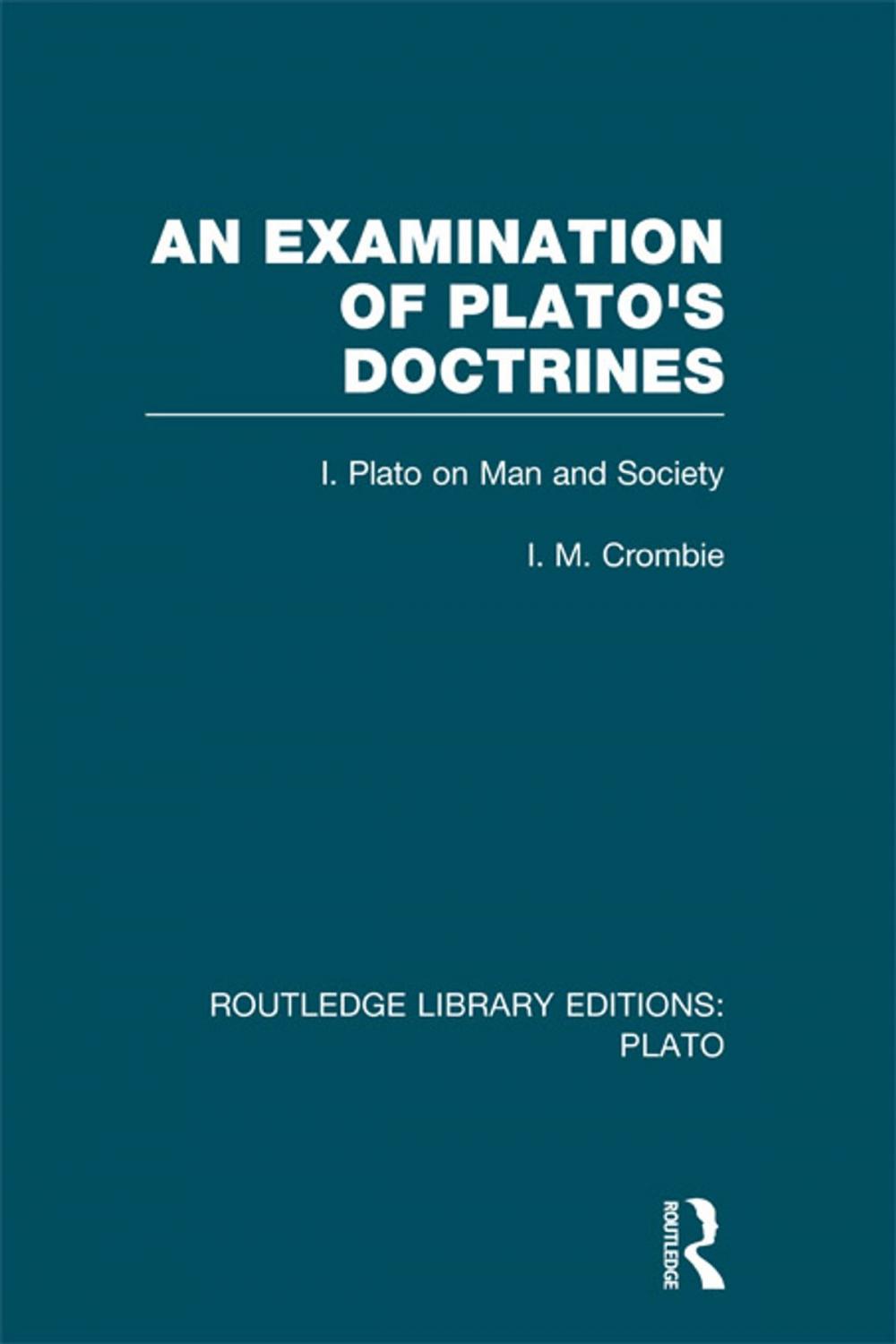 Big bigCover of An Examination of Plato's Doctrines (RLE: Plato)