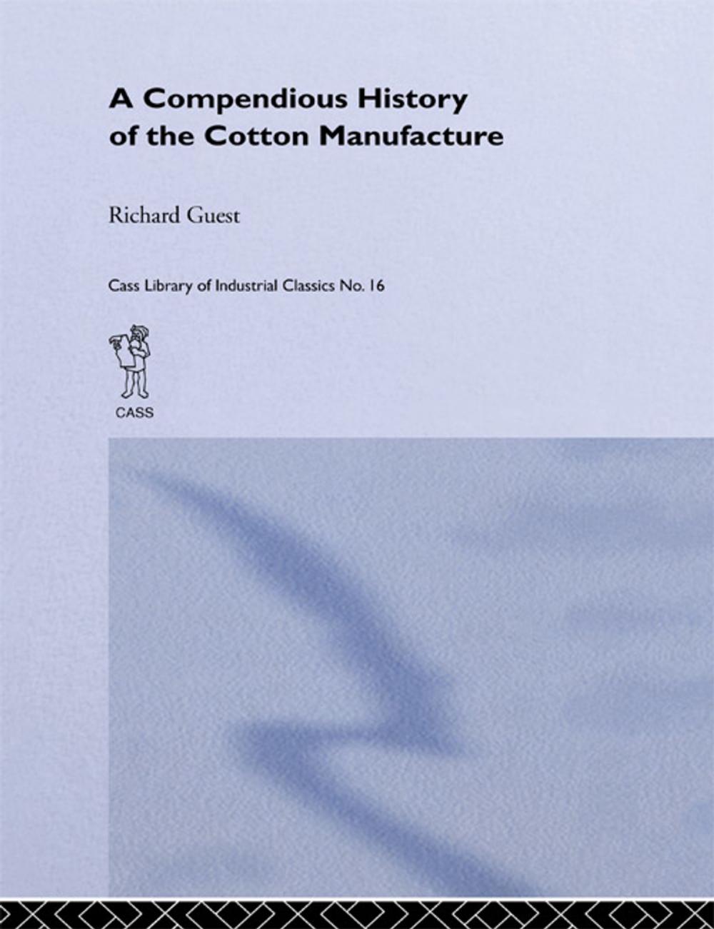 Big bigCover of History of the Cotton Manufacture in Great Britain
