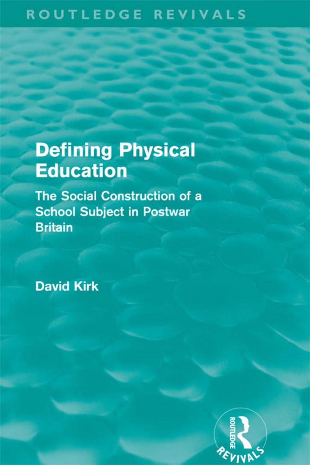 Big bigCover of Defining Physical Education (Routledge Revivals)