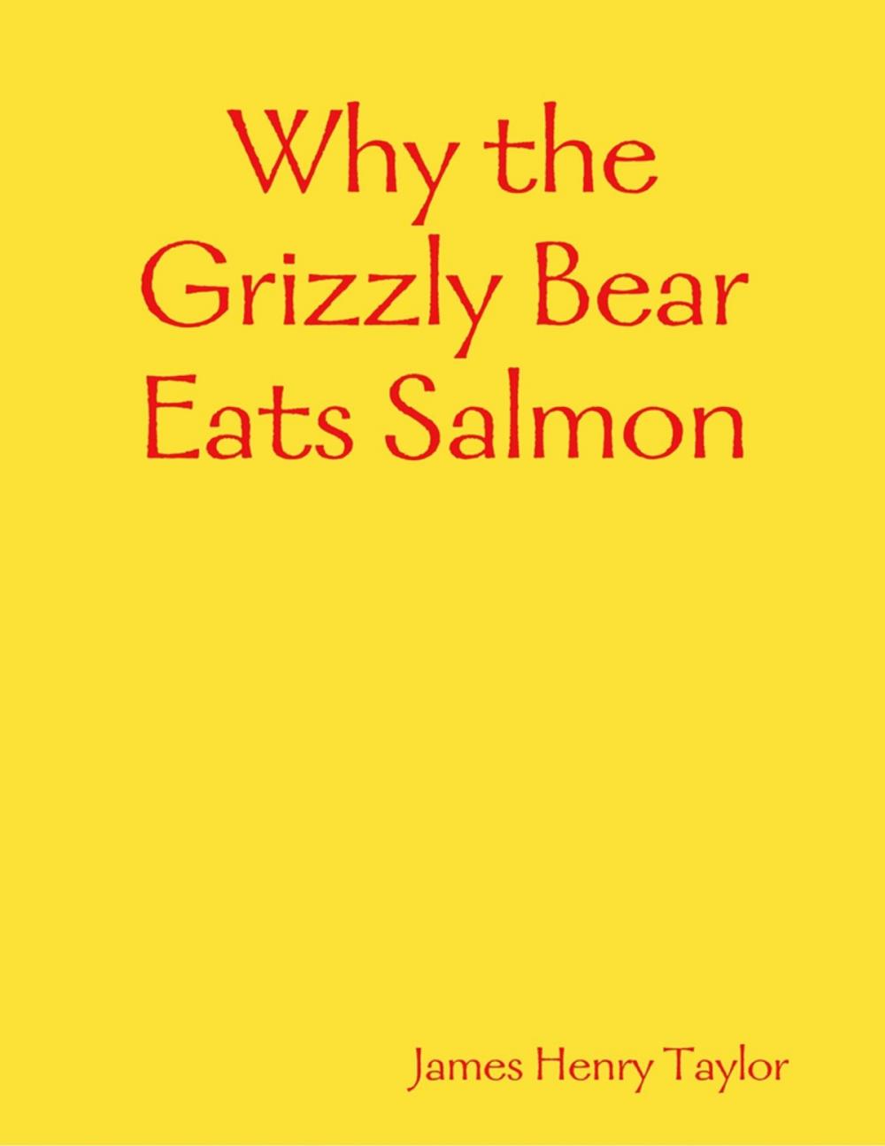 Big bigCover of Why the Grizzly Bear Eats Salmon