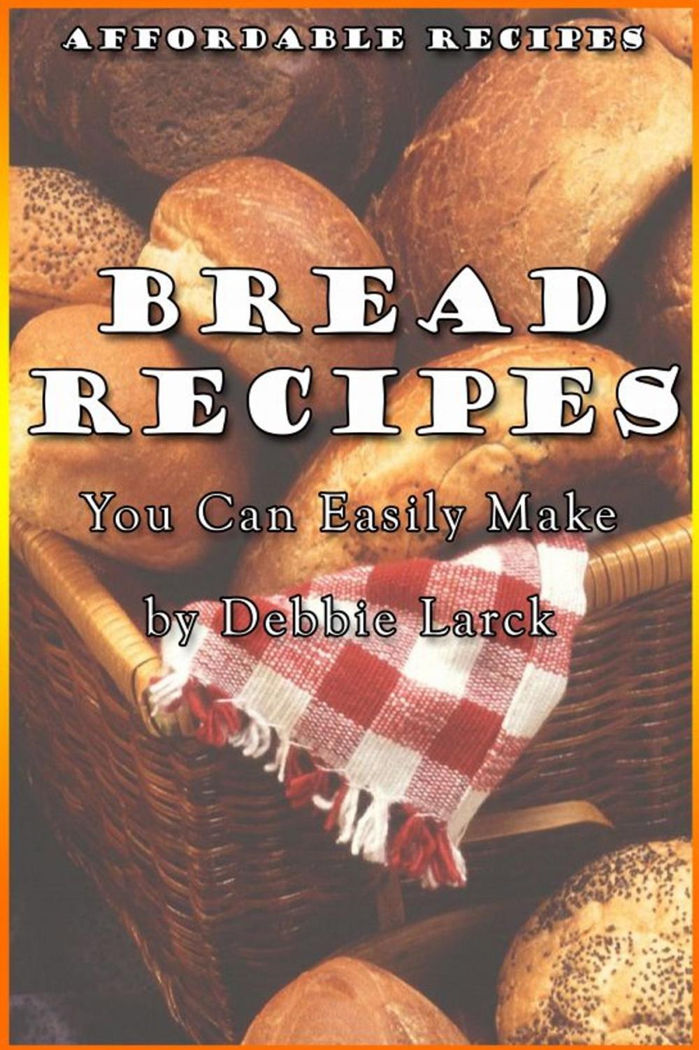Big bigCover of Bread Recipes You Can Easily Make
