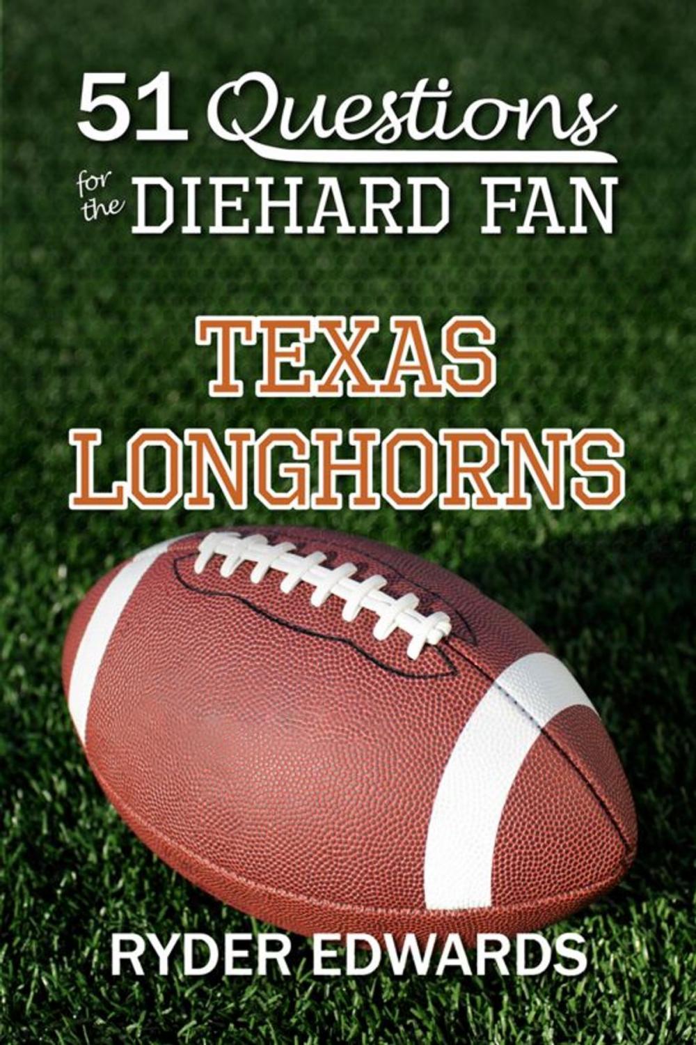 Big bigCover of 51 Questions for the Diehard Fan: Texas Longhorns