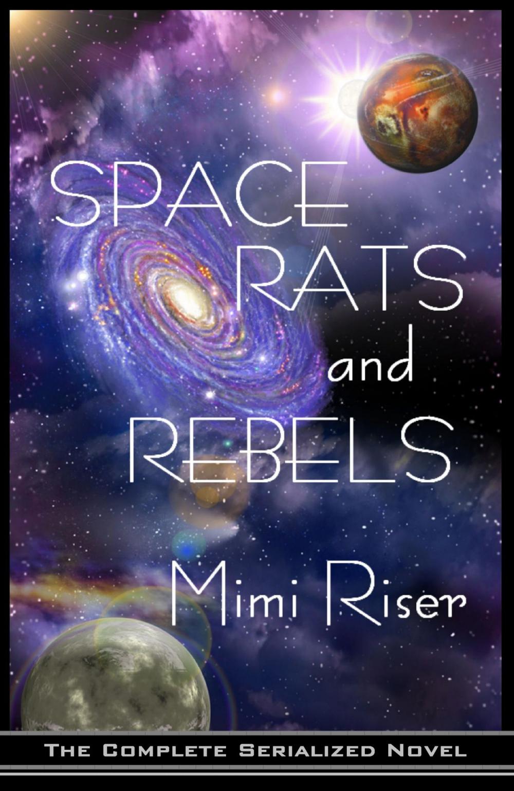 Big bigCover of Space Rats and Rebels (The Complete Serialized Novel)
