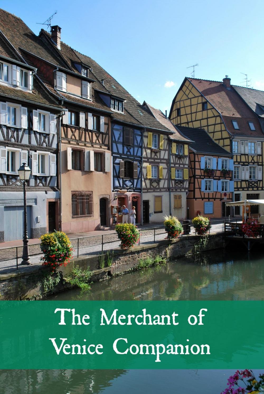 Big bigCover of The Merchant of Venice Companion (Includes Study Guide, Complete Unabridged Book, Historical Context, Biography, and Character Index)(Annotated)