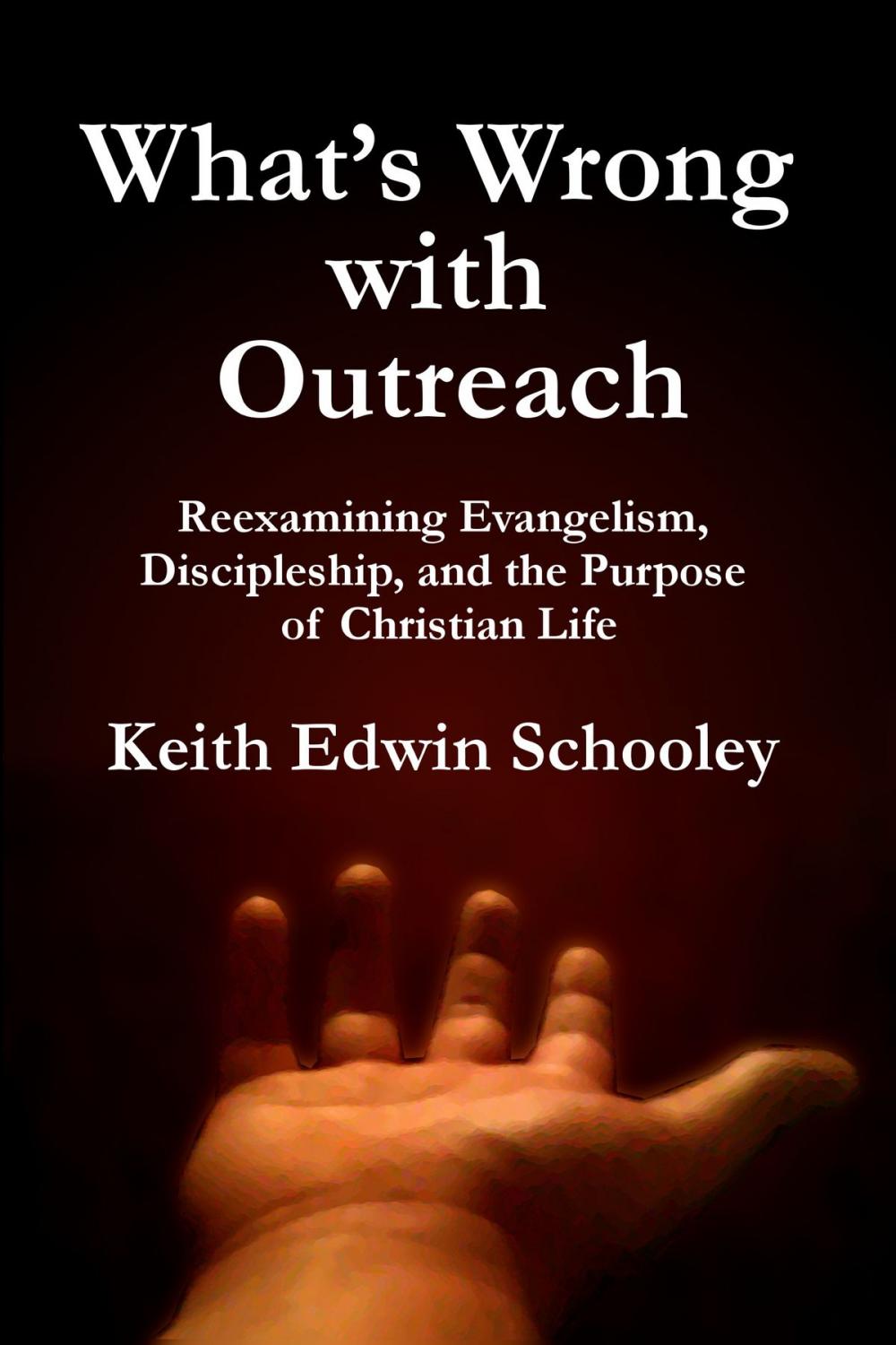 Big bigCover of What's Wrong with Outreach: Reexamining Evangelism, Discipleship, and the Purpose of Christian Life