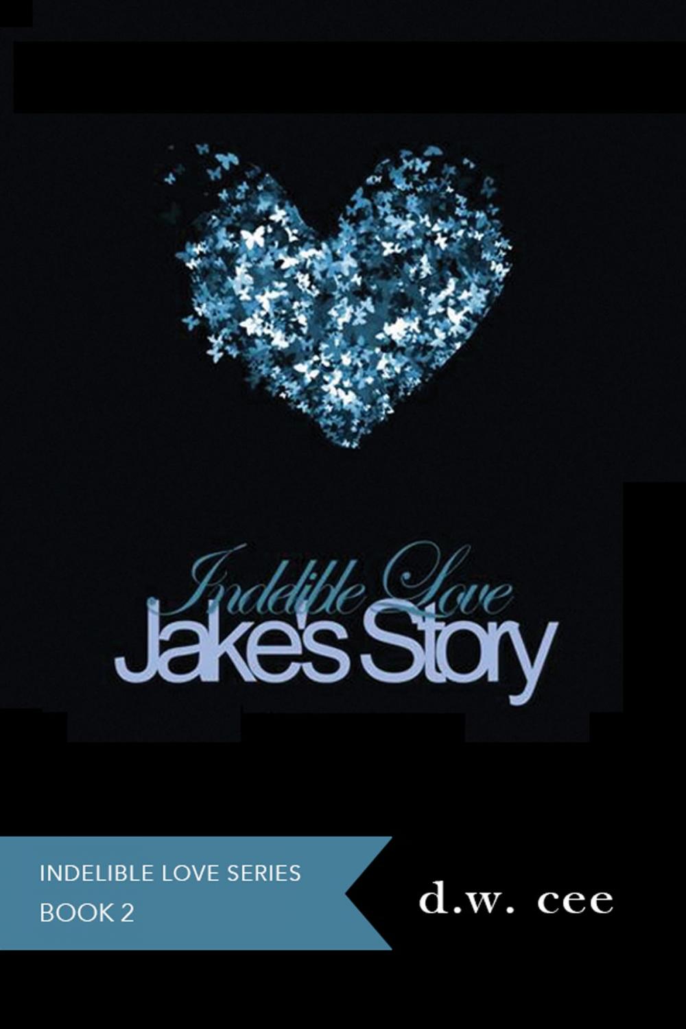 Big bigCover of Indelible Love: Jake's Story