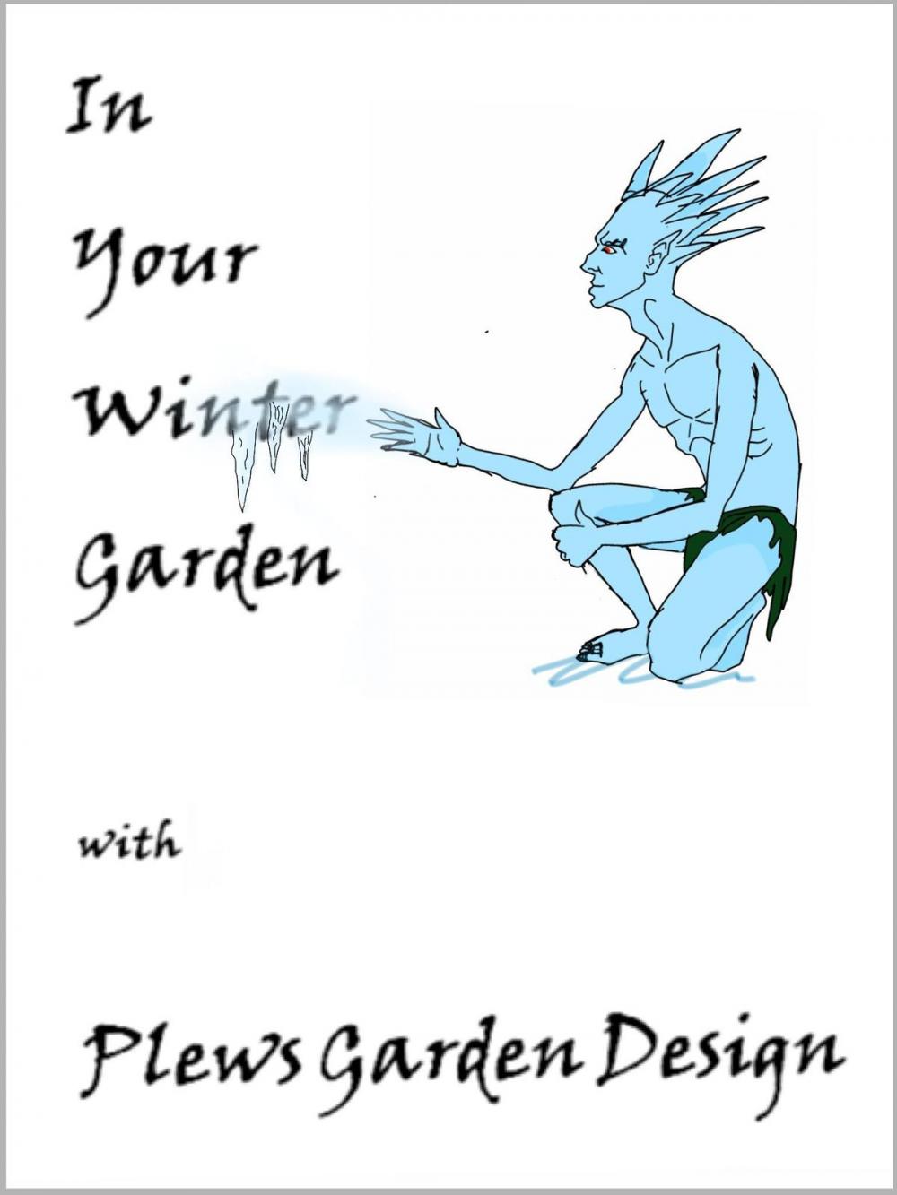 Big bigCover of In Your Winter Garden with Plews Garden Design