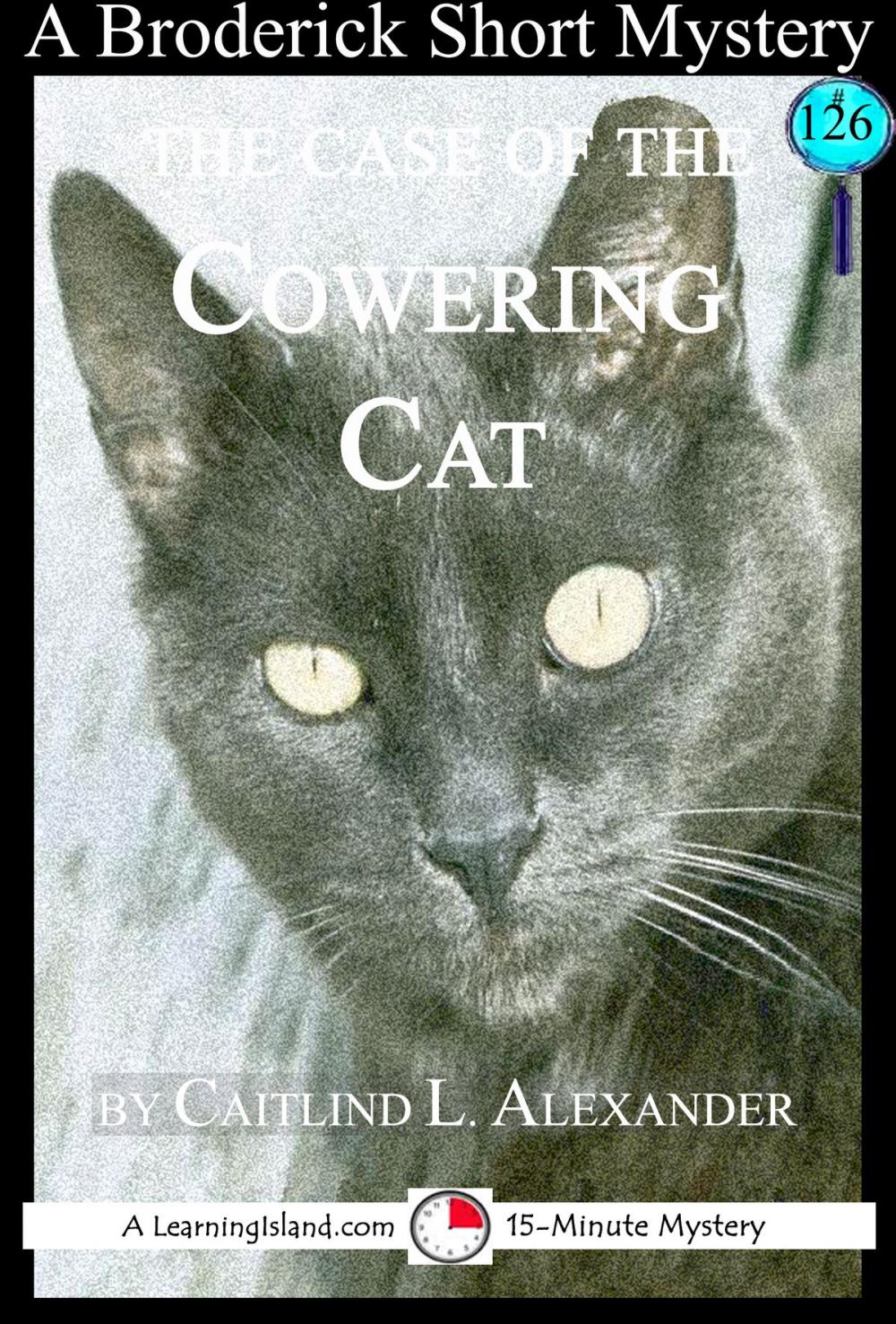 Big bigCover of The Case of the Cowering Cat: A 15-Minute Brodericks Mystery