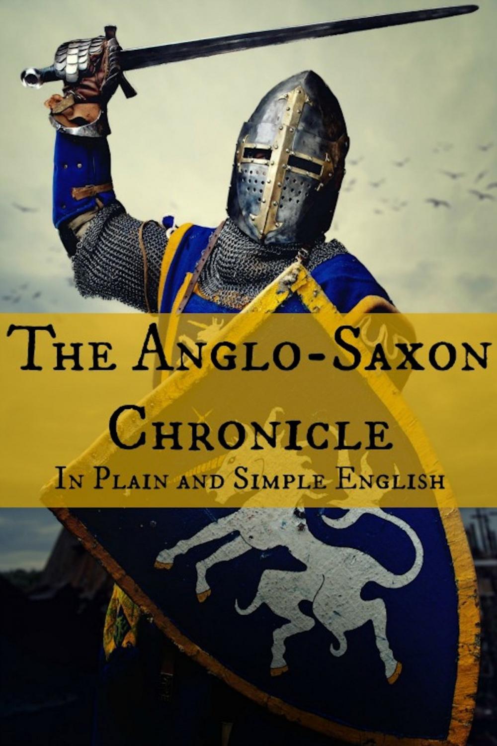 Big bigCover of The Anglo-Saxon Chronicle In Plain and Simple English
