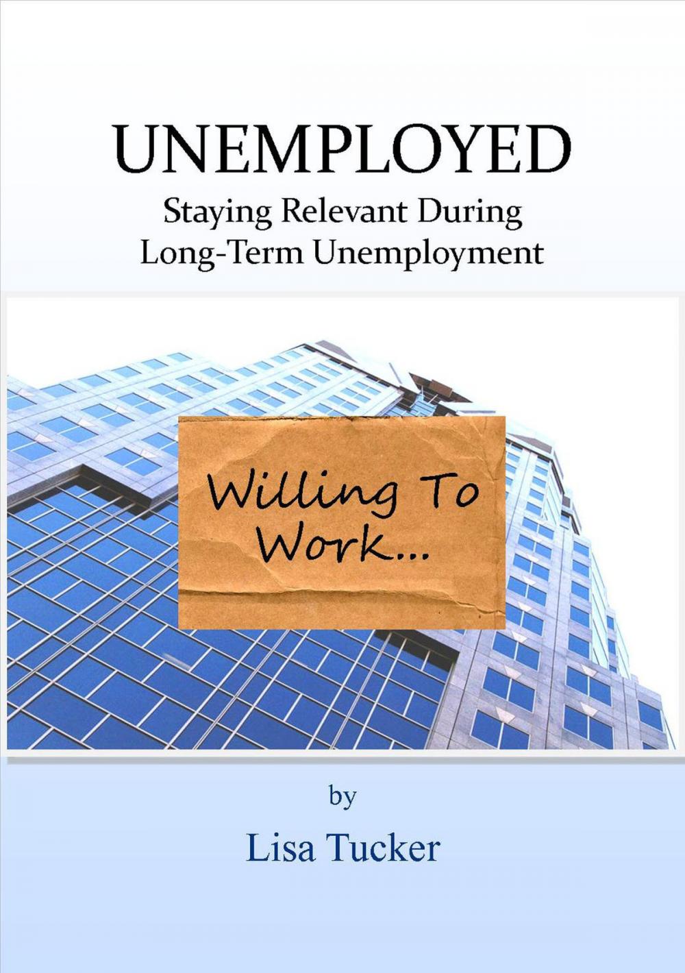 Big bigCover of Unemployed: Staying Relevant During Long-Term Unemployment