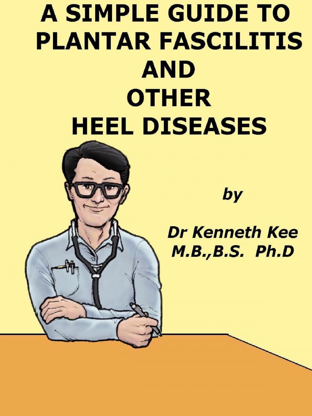 Big bigCover of A Simple Guide to Plantar Fascilitis and Heel diseases