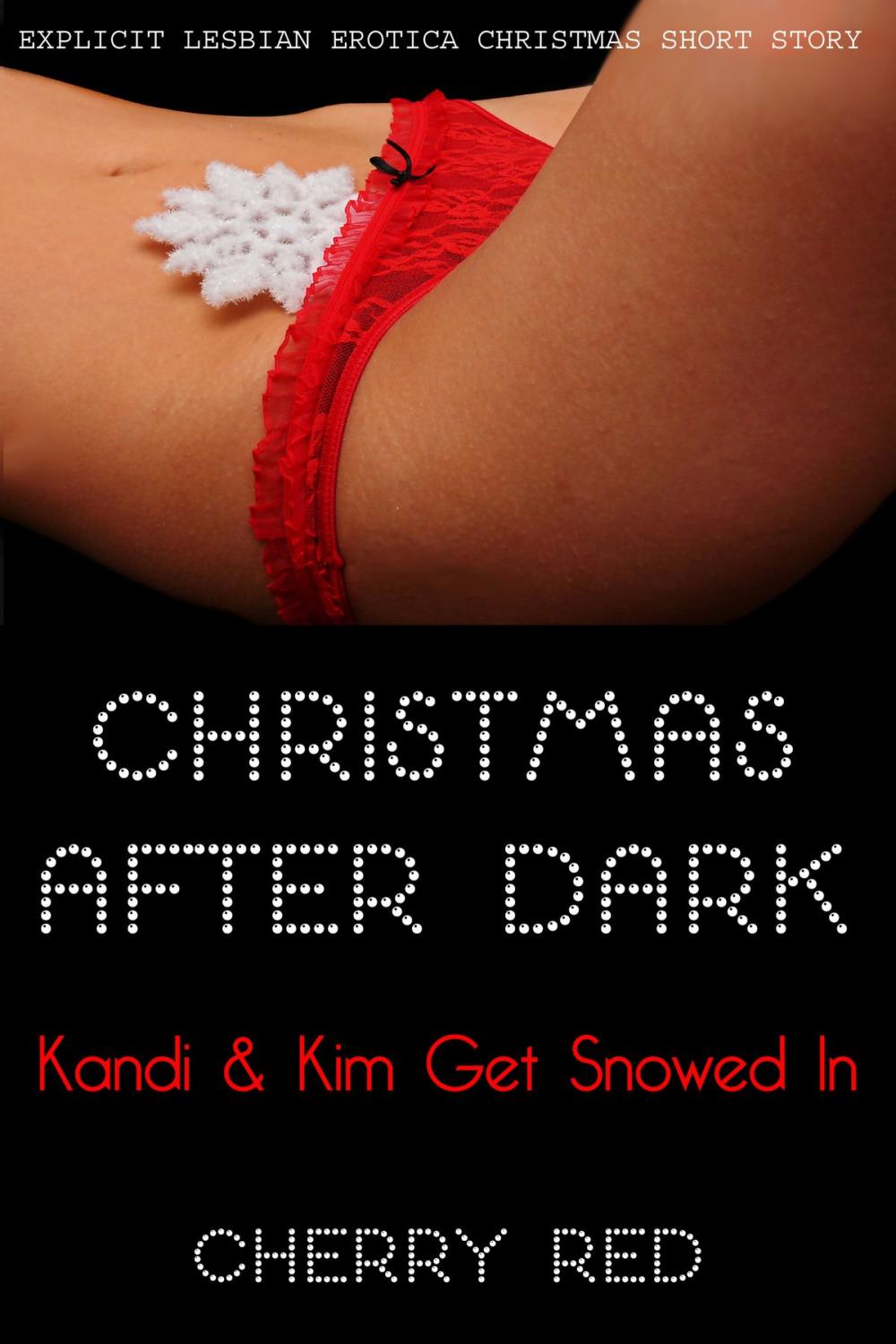 Big bigCover of Christmas After Dark: Kandi & Kim Get Snowed In - Explicit Lesbian Erotica Christmas Shory Story