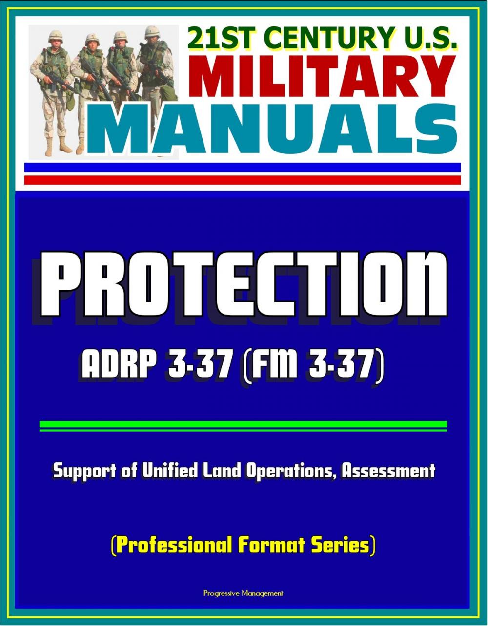 Big bigCover of 21st Century U.S. Military Manuals: Protection - ADRP 3-37 (FM 3-37), Support of Unified Land Operations, Assessment (Professional Format Series)