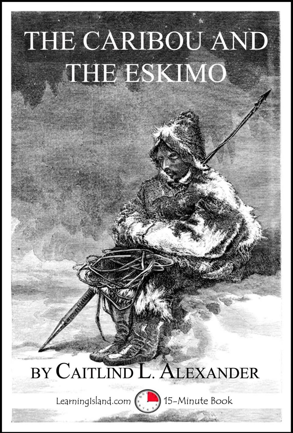 Big bigCover of The Caribou and the Eskimo: A 15-Minute Book