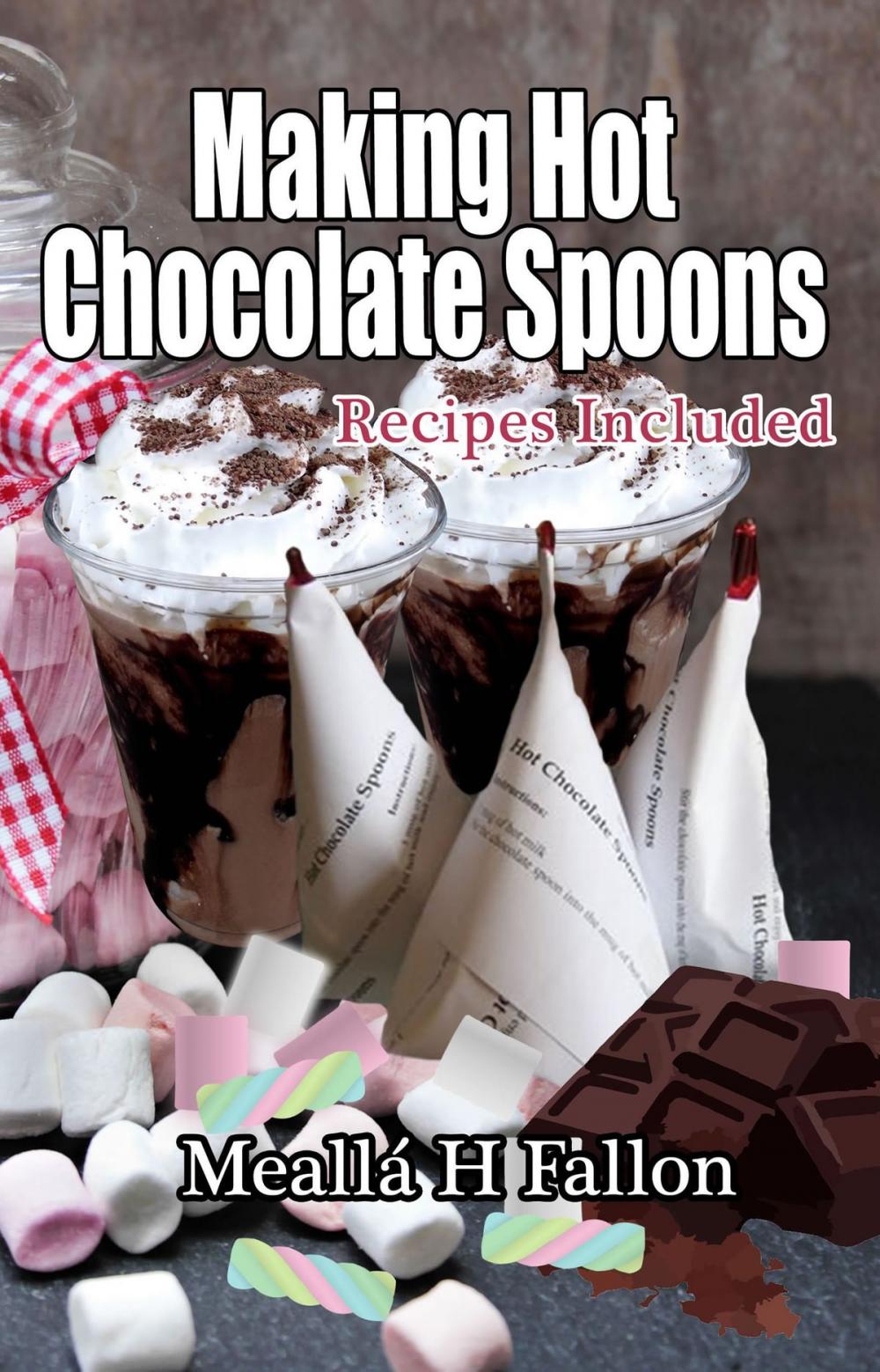 Big bigCover of Making Hot Chocolate Spoons: Recipes Included