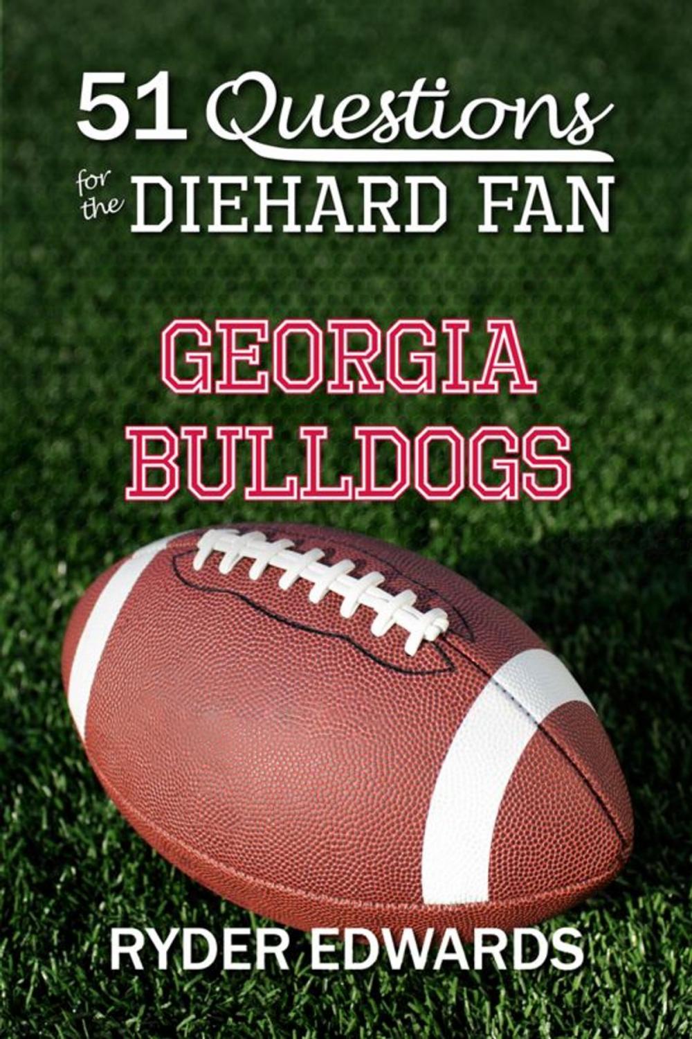 Big bigCover of 51 Questions for the Diehard Fan: Georgia Bulldogs