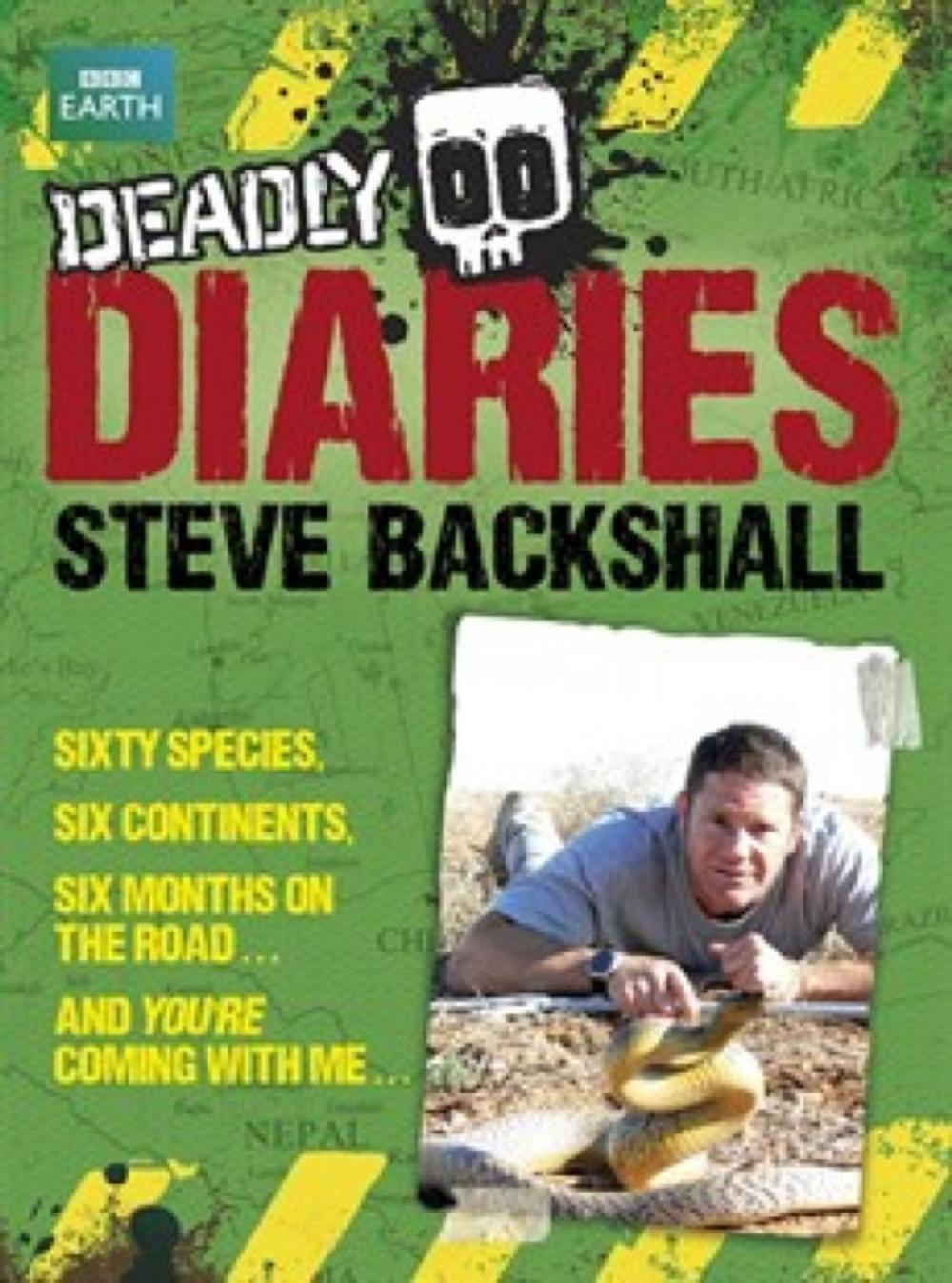 Big bigCover of Steve Backshall's Deadly series: Deadly Diaries