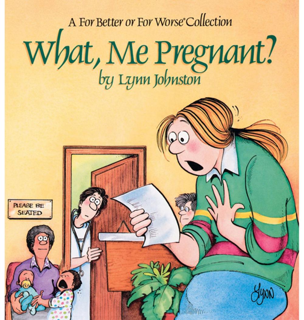 Big bigCover of What, Me Pregnant?: A For Better or For Worse Collection