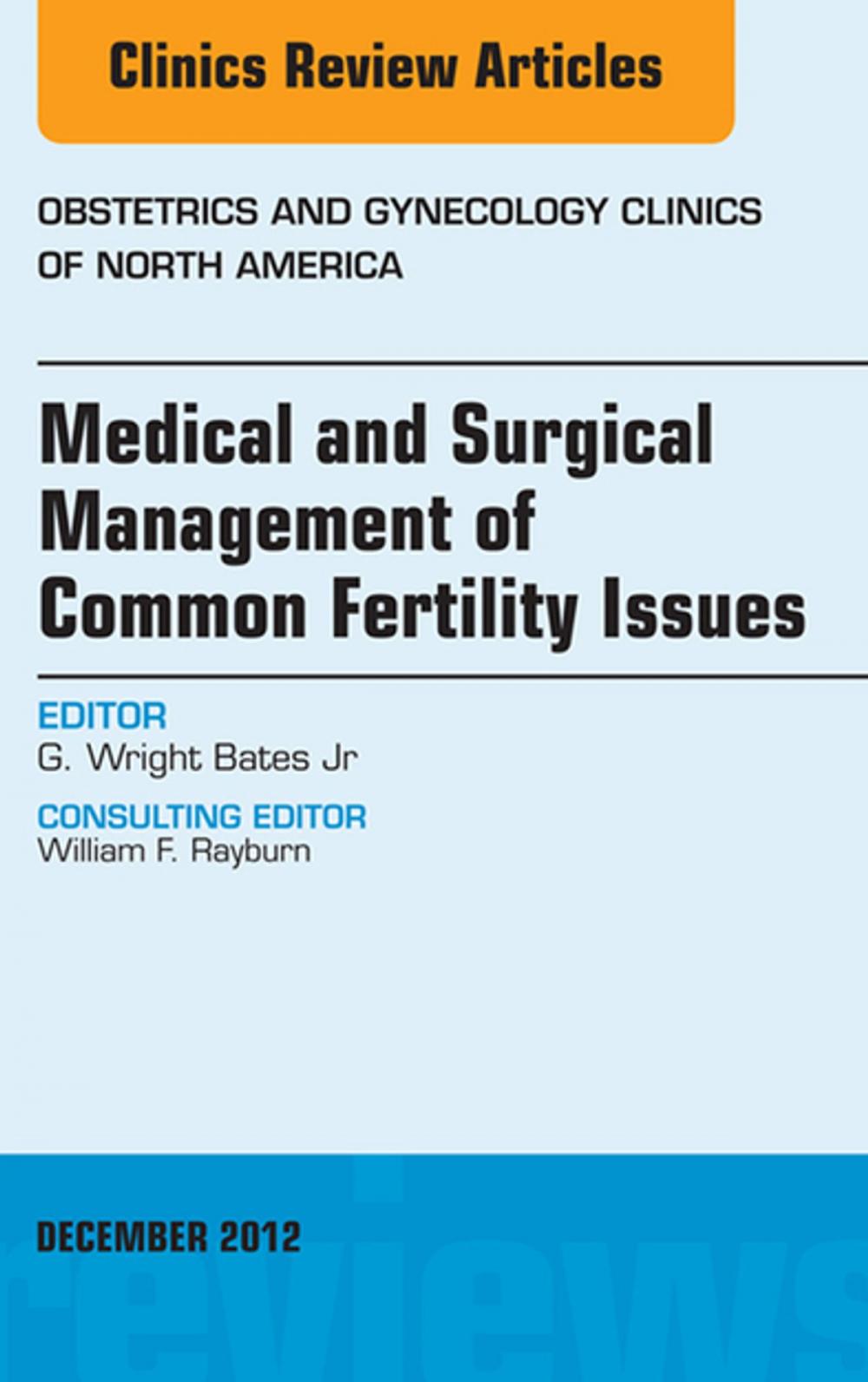 Big bigCover of Medical and Surgical Management of Common Fertility Issues, An Issue of Obstetrics and Gynecology Clinics - E-Book