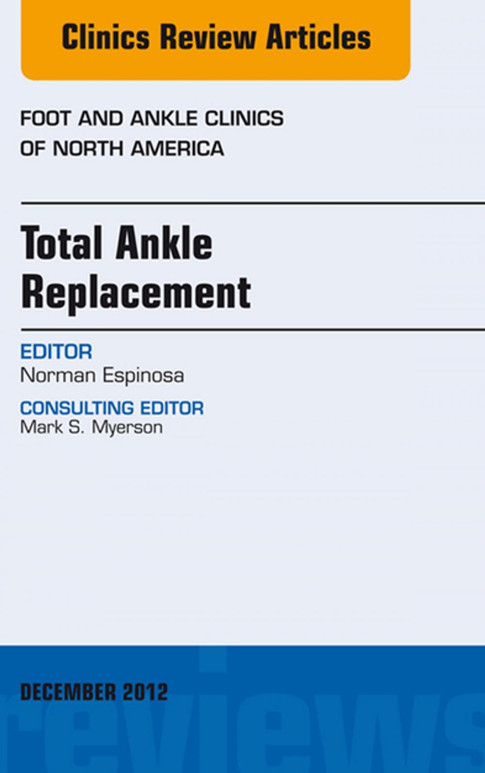 Big bigCover of Total Ankle Replacement, An Issue of Foot and Ankle Clinics - E-Book