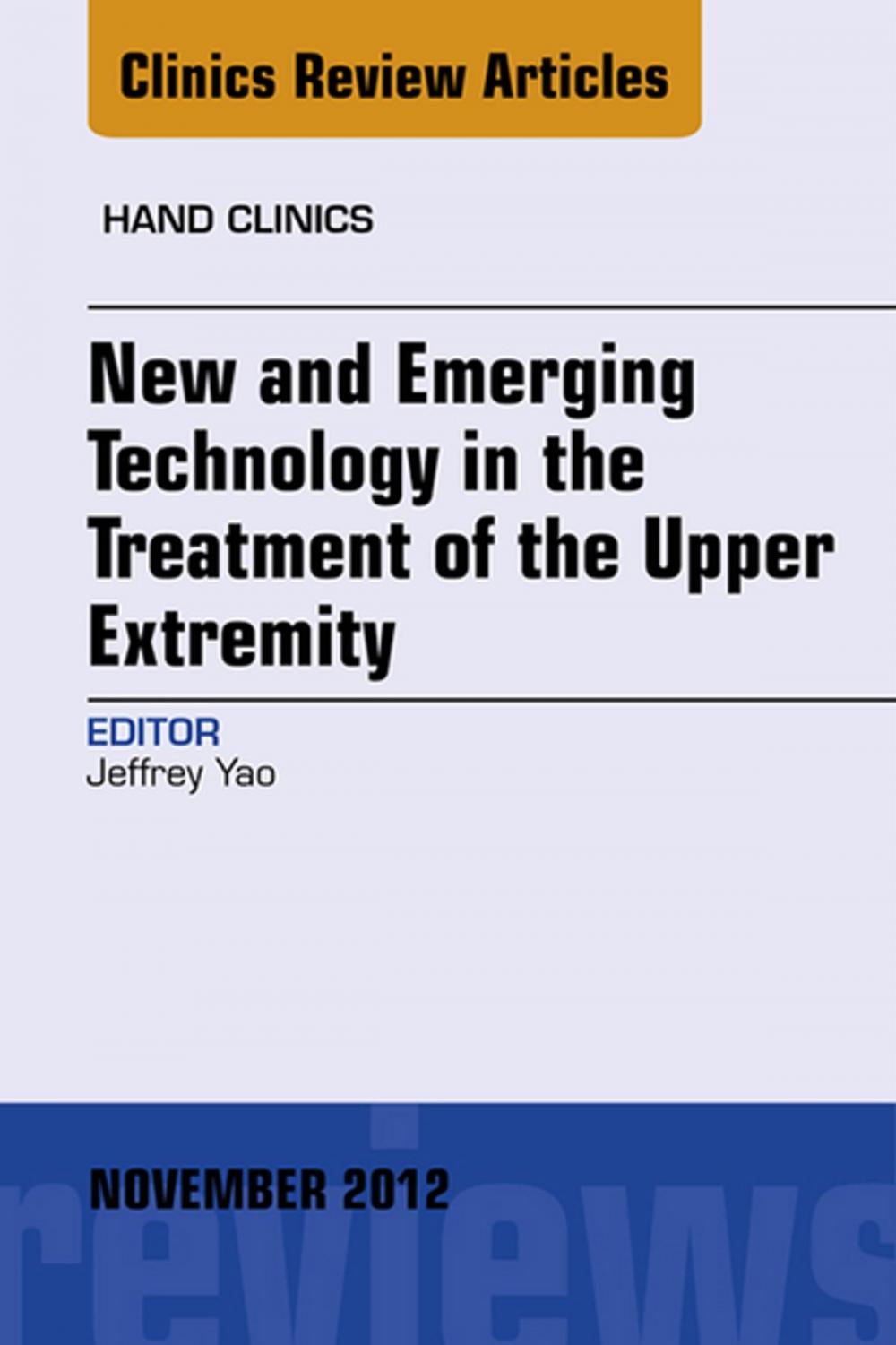 Big bigCover of New and Emerging Technology in Treatment of the Upper Extremity, An Issue of Hand Clinics - E-Book