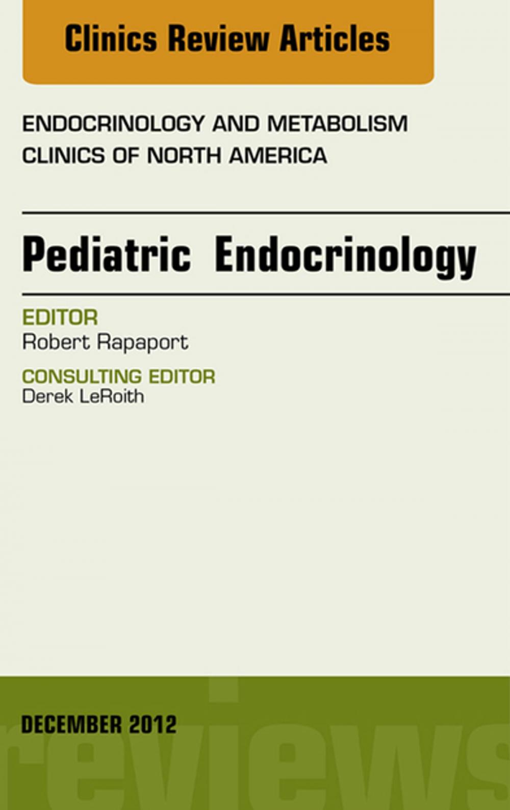 Big bigCover of Pediatric Endocrinology, An Issue of Endocrinology and Metabolism Clinics - E-Book
