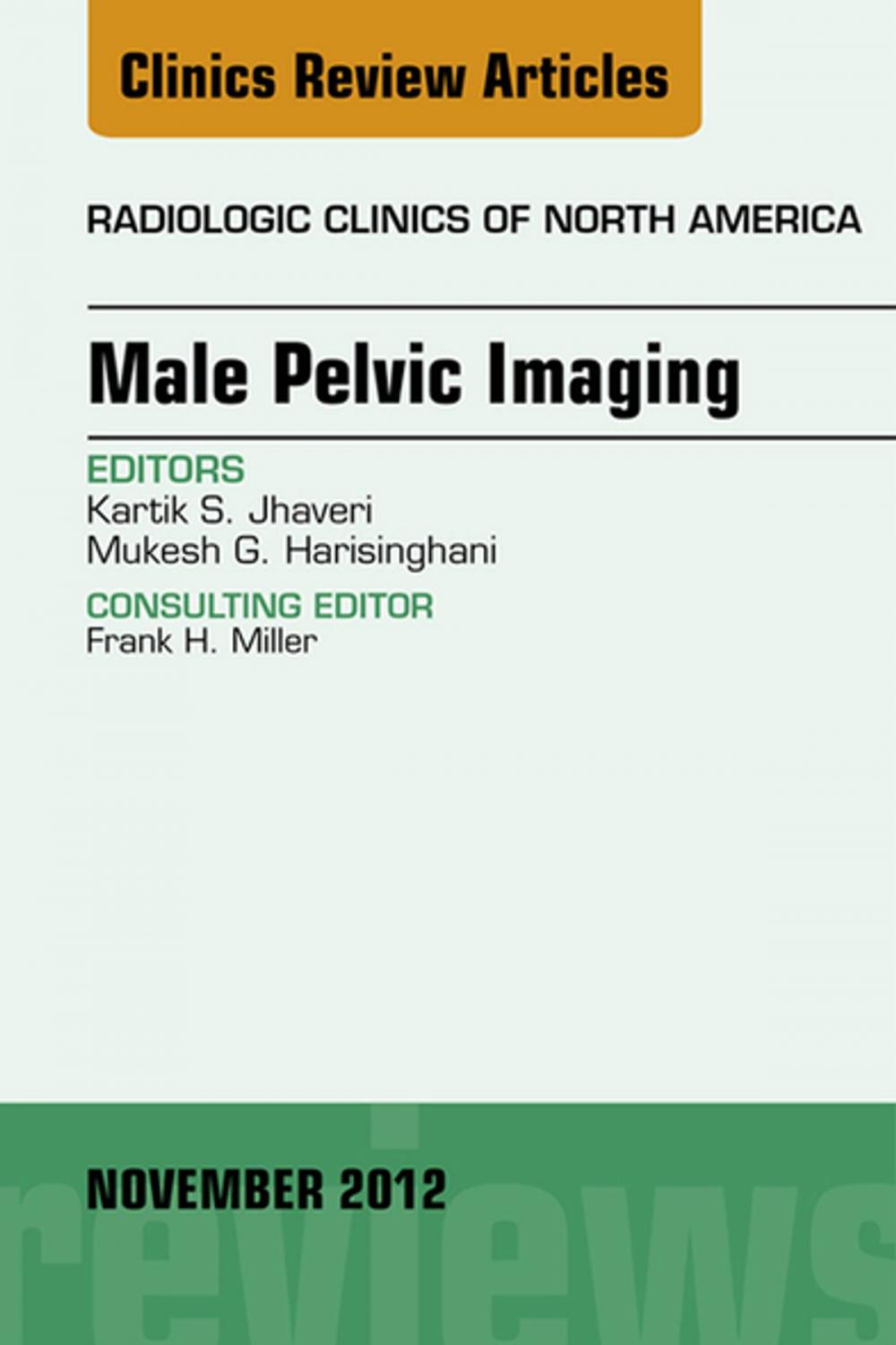 Big bigCover of Male Pelvic Imaging, An Issue of Radiologic Clinics of North America - E-Book