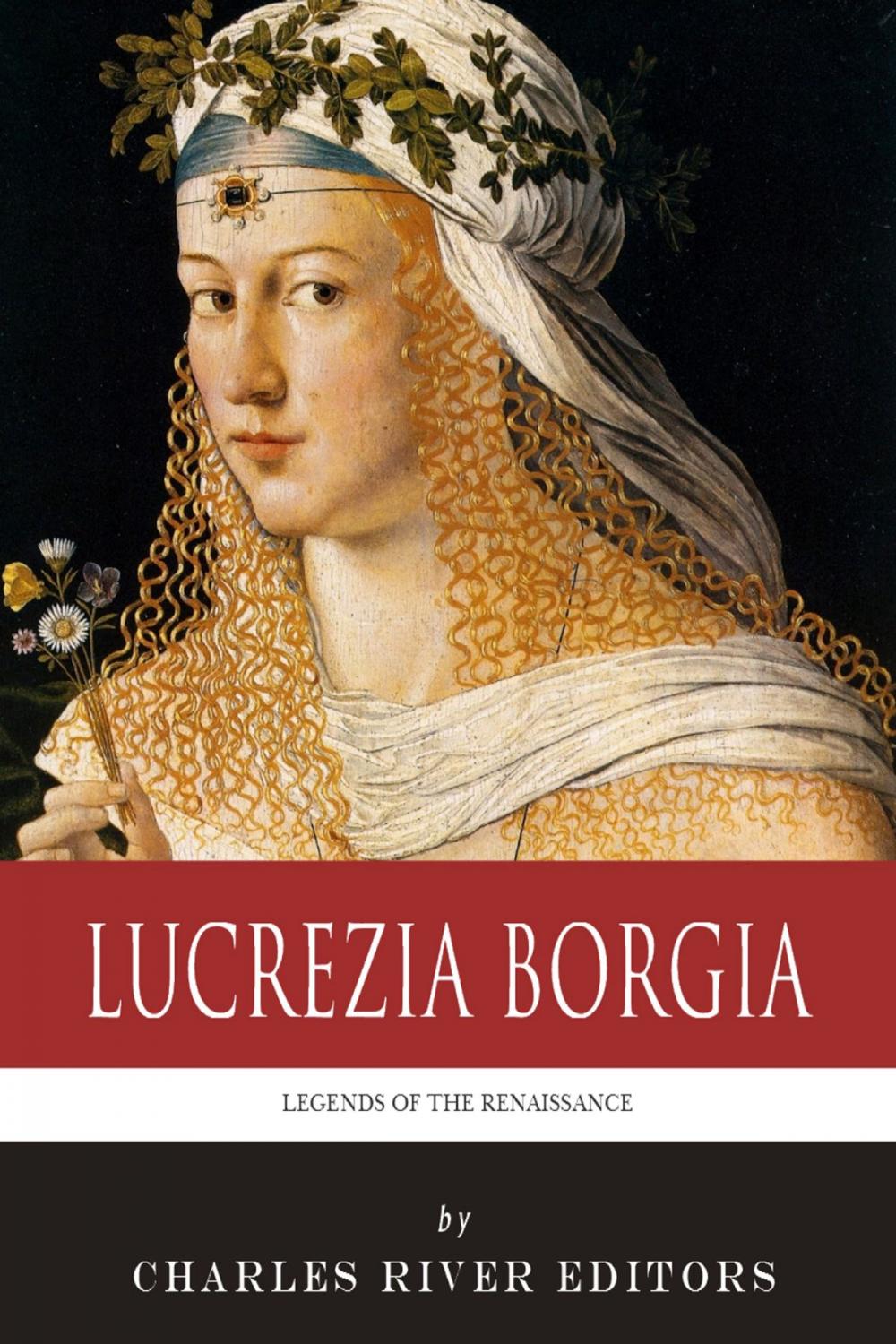 Big bigCover of Legends of the Renaissance: The Life and Legacy of Lucrezia Borgia