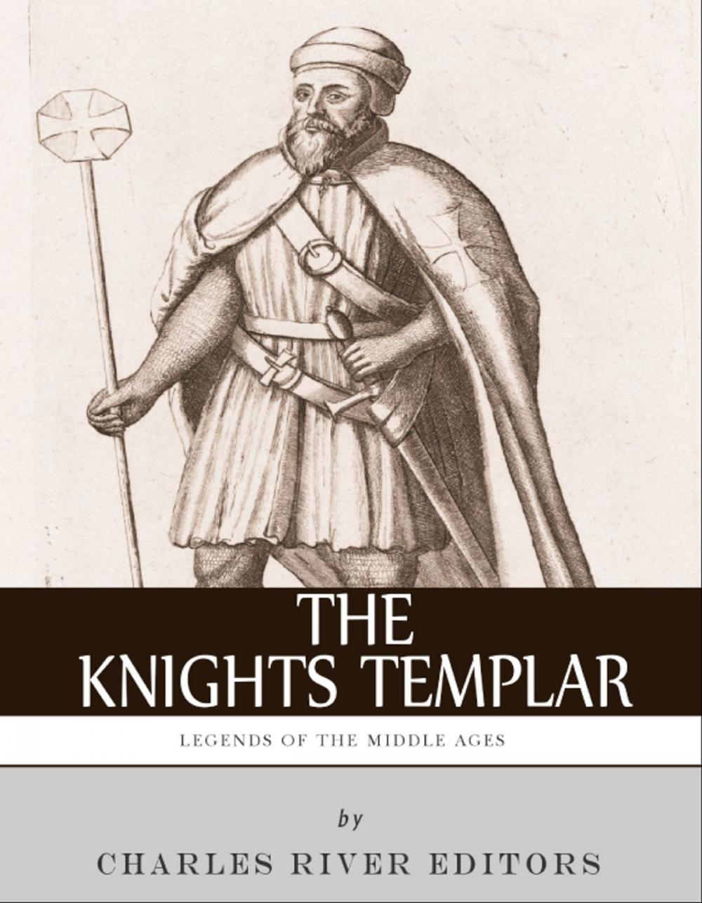 Big bigCover of Legends of the Middle Ages: The History and Legacy of the Knights Templar