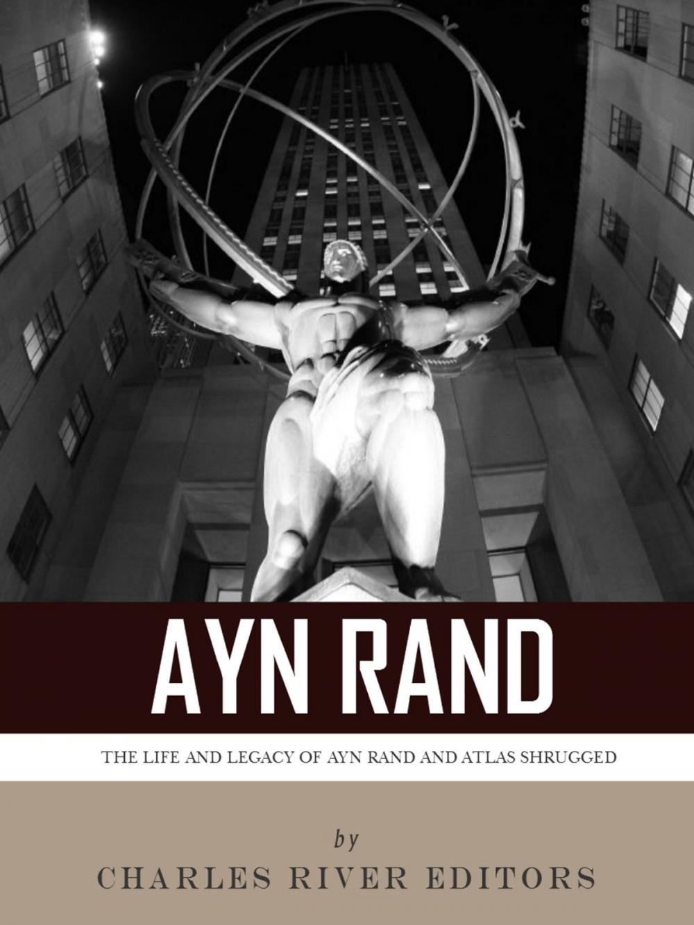 Big bigCover of Ayn Rand & Atlas Shrugged: The Life and Legacy of the Author and Book