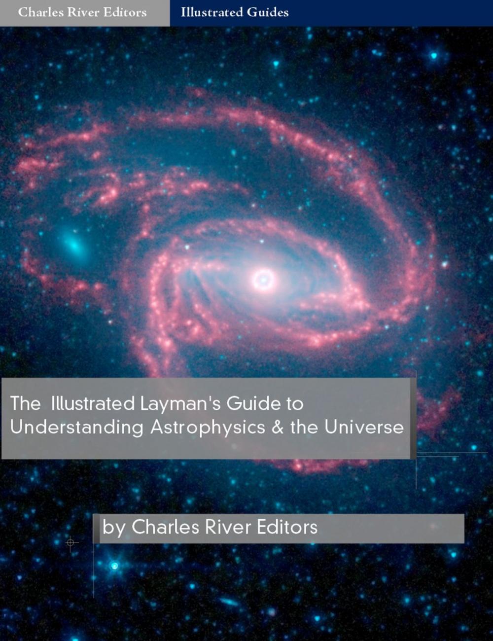 Big bigCover of The Illustrated Guide to Understanding Astrophysics and the Universe